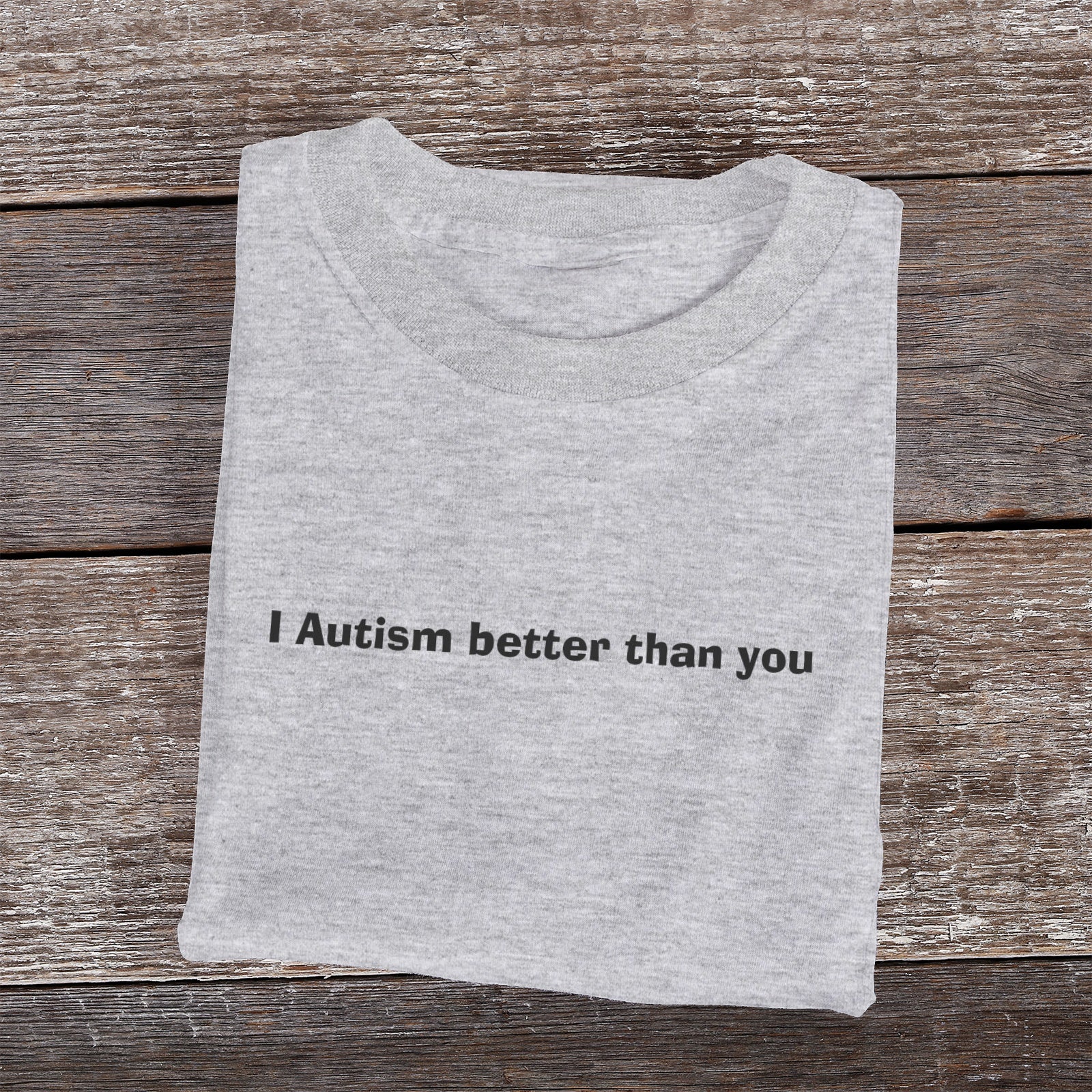 I Autism better than you