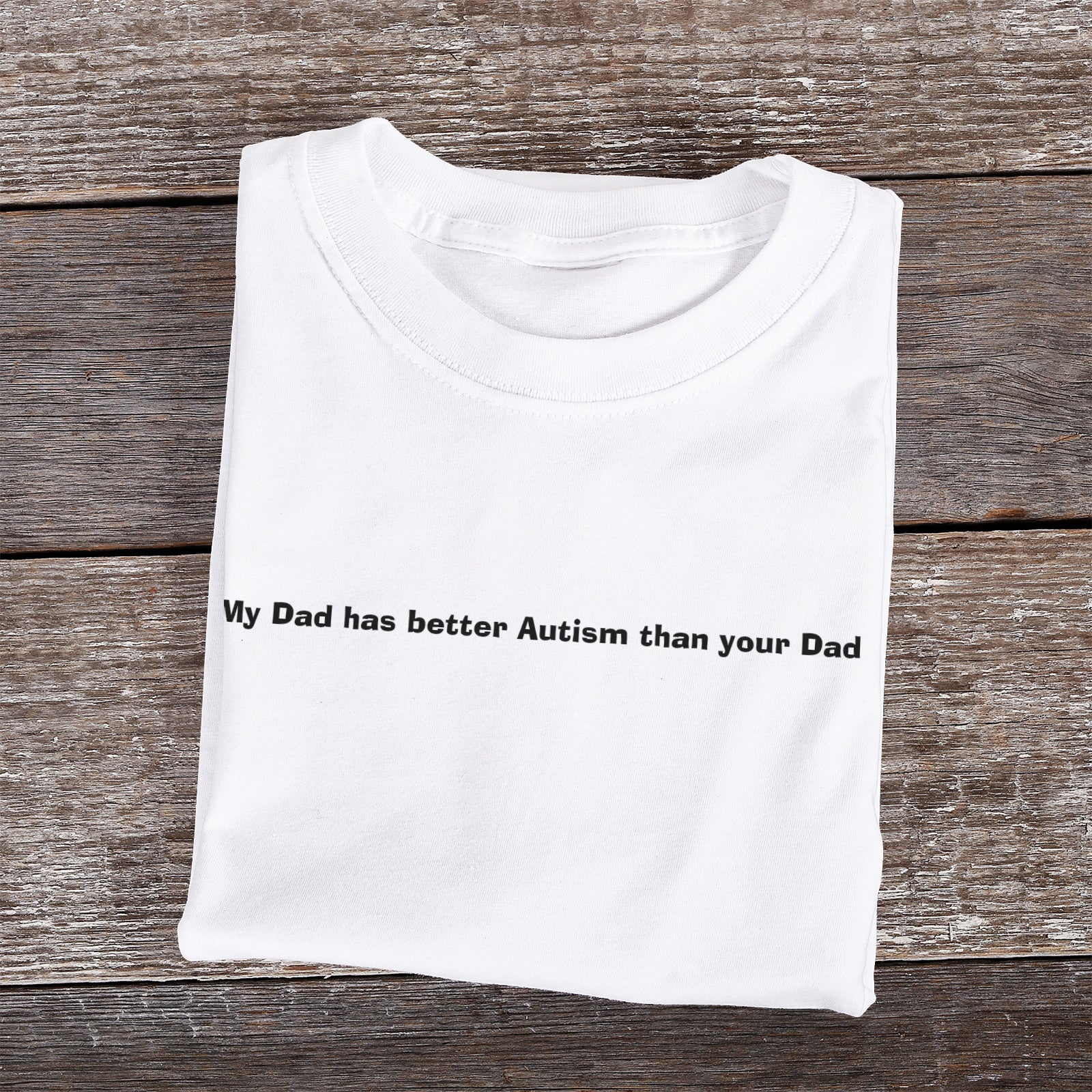 My Dad has better Autism than your Dad