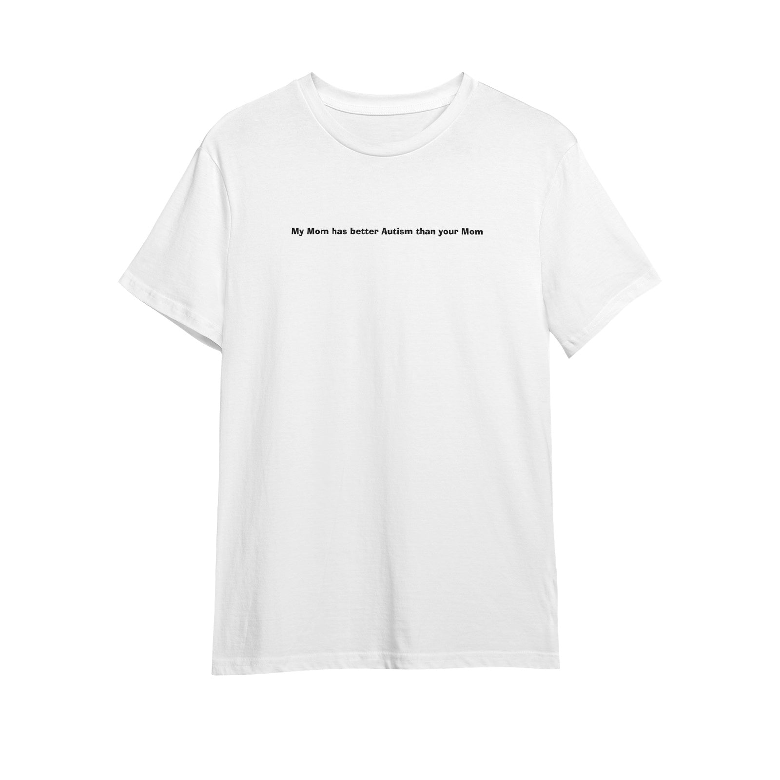 My Mom has better Autism than your Mom